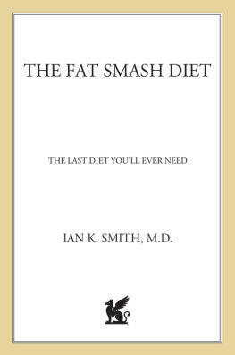 Ian K. Smith - The Fat Smash Diet: The Last Diet Youll Ever Need