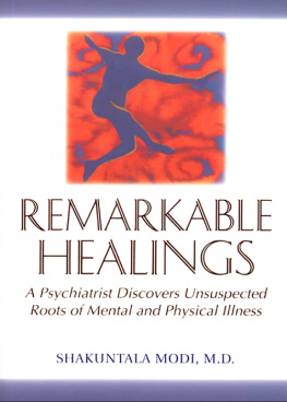 Shakuntala Modi Remarkable Healings: A Psychiatrist Discovers Unsuspected Roots of Mental and Physical Illness