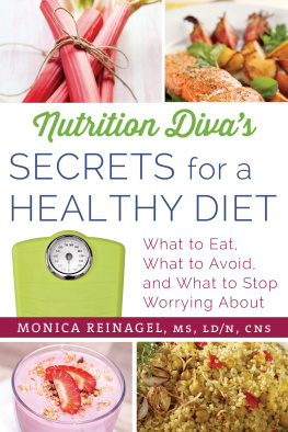 Monica Reinagel Nutrition Divas Secrets for a Healthy Diet: What to Eat, What to Avoid, and What to Stop Worrying About