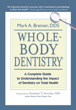 Mark A. Breiner DDS Whole-Body Dentistry: a Complete Guide to Understanding the Impact of Dentistry on Total Health