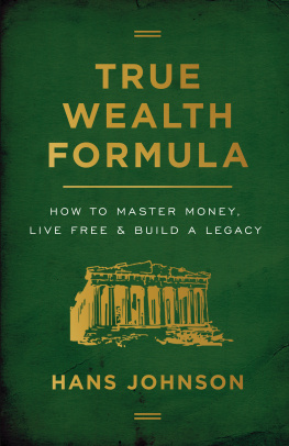 Hans Johnson True Wealth Formula: How to Master Money, Live Free & Build a Legacy