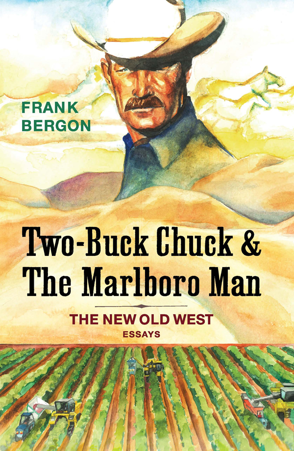 Two-Buck Chuck The Marlboro Man ALSO BY FRANK BERGON Jesses Ghost Wild Game - photo 1