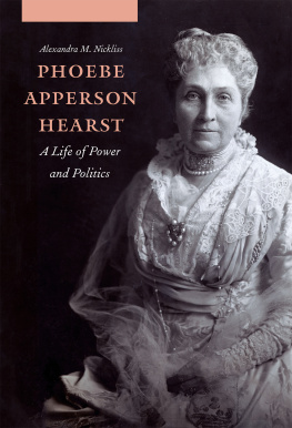 Alexandra M. Nickliss Phoebe Apperson Hearst: A Life of Power and Politics