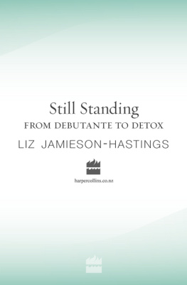 Liz Jamieson-Hastings - Still Standing: From Debutante to Detox