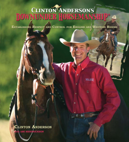 Clinton Anderson - Clinton Andersons Downunder Horsemanship: Establishing Respect and Control for English and Western Riders