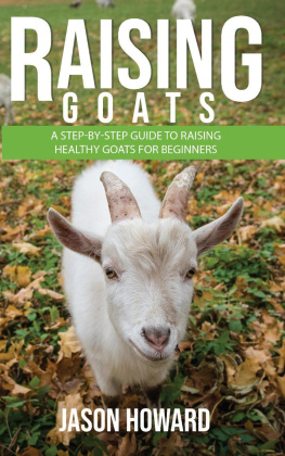 Jason Howard Raising Goats: A Step-by-Step Guide to Raising Healthy Goats for Beginners