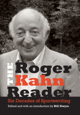 Roger Kahn - The Roger Kahn Reader: Six Decades of Sportswriting