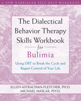 Ellen Astrachan-Fletcher - The Dialectical Behavior Therapy Skills Workbook for Bulimia: Using DBT to Break the Cycle and Regain Control of Your Life