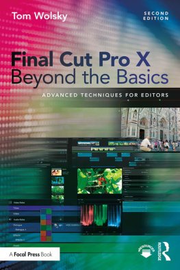 Tom Wolsky Final Cut Pro X Beyond the Basics: Advanced Techniques for Editors
