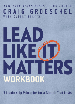 Craig Groeschel - Lead Like It Matters Workbook: Seven Leadership Principles for a Church That Lasts