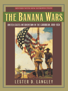 Lester D. Langley - The Banana Wars: United States Intervention in the Caribbean, 1898-1934