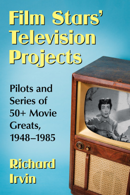 Richard Irvin - Film Stars Television Projects: Pilots and Series of 50+ Movie Greats, 1948-1985