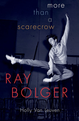 Holly Van Leuven Ray Bolger: More Than a Scarecrow