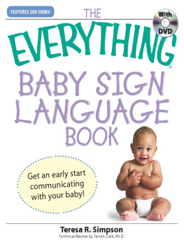 Teresa R Simpson - The Everything Baby Sign Language Book: Get an early start communicating with your baby!