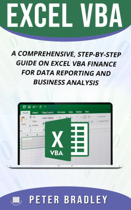 Peter Bradley - EXCEL VBA: A Comprehensive, Step-By-Step Guide On Excel VBA Finance For Data Reporting And Business Analysis