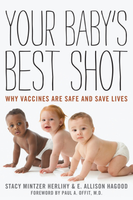 Stacy Mintzer Herlihy Your Babys Best Shot: Why Vaccines Are Safe and Save Lives