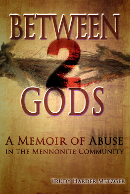 Trudy Harder Metzger - Between 2 Gods: A Memoir of Abuse in the Mennonite Community