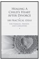 Healing A Childs Heart After Divorce 100 Practical Ideas for Families Friends - photo 10