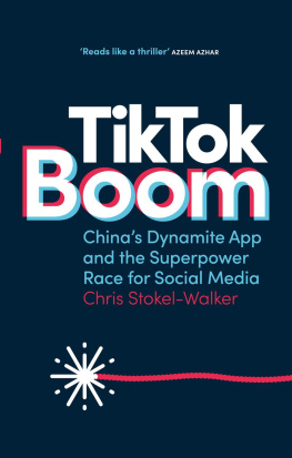 Chris Stokel-Walker - TikTok Boom: Chinas Dynamite App and the Superpower Race for Social Media