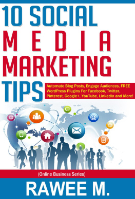 Rawee M. - 10 Social Media Marketing Tips: Automate Blog Posts, Engage Audience, FREE WordPress Plugins For Facebook, Twitter, Pinterest, Google+, YouTube, LinkedIn and More!