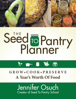 Jennifer Osuch - The Seed to Pantry Planner: Grow, Cook, & Preserve A Years Worth of Food