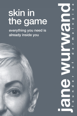 Jane Wurwand - Skin in the Game: Everything You Need is Already Inside You