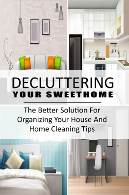 Murrow - Decluttering Your SweetHome: The Better Solution For Organizing Your House And Home Cleaning Tips