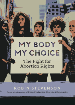 Robin Stevenson - My Body My Choice: The Fight for Abortion Rights