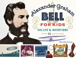 Mary Kay Carson - Alexander Graham Bell for Kids: His Life and Inventions, with 21 Activities