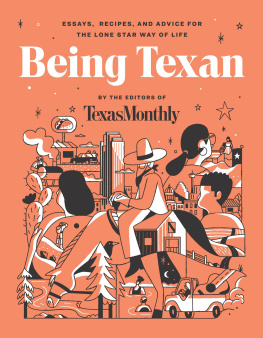 Editors of Texas Monthly - Being Texan: Essays, Recipes, and Advice for the Lone Star Way of Life