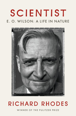 Richard Rhodes - Scientist: E. O. Wilson: A Life in Nature