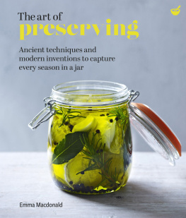 Emma Macdonald - The Art of Preserving: Ancient techniques and modern inventions to capture every season in a jar