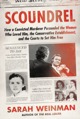 Sarah Weinman - Scoundrel: How a Convicted Murderer Persuaded the Women Who Loved Him, the Conservative Establishment, and the Courts to Set Him Free