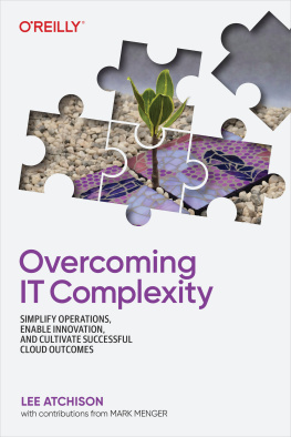 Lee Atchison Overcoming IT Complexity: Simplify Operations, Enable Innovation, and Cultivate Successful Cloud Outcomes