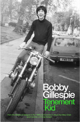 Bobby Gillespie - Tenement Kid: From the Streets of Glasgow in the 1960s to Drummer in Jesus and Mary Chain and Frontman in Primal Scream