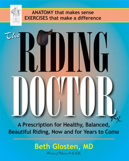 Beth Glosten The Riding Doctor: A Prescription for Healthy, Balanced, and Beautiful Riding, Now and for Years to Come