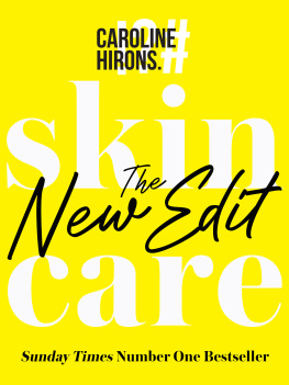 Caroline Hirons - Skincare: The New Edit