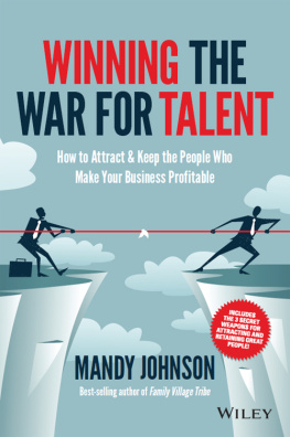 Mandy Johnson Winning The War for Talent: How to Attract and Keep the People to Make the Biggest Difference to Your Bottom Line