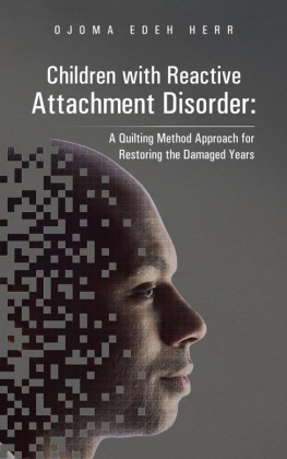 Ojoma Edeh Herr Children with Reactive Attachment Disorder: A Quilting Method Approach for Restoring the Damaged Years