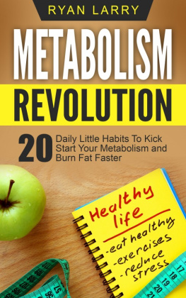 Ryan Larry Metabolism Revolution: 20 Daily Little Habits To Kick Start Your Metabolism and Burn Fat Faster