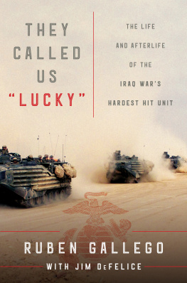 Ruben Gallego They Called Us Lucky: The Life and Afterlife of the Iraq Wars Hardest Hit Unit