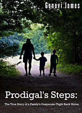 Genovi James - Prodigals Steps: The True Story of a Familys Desperate Flight Back Home