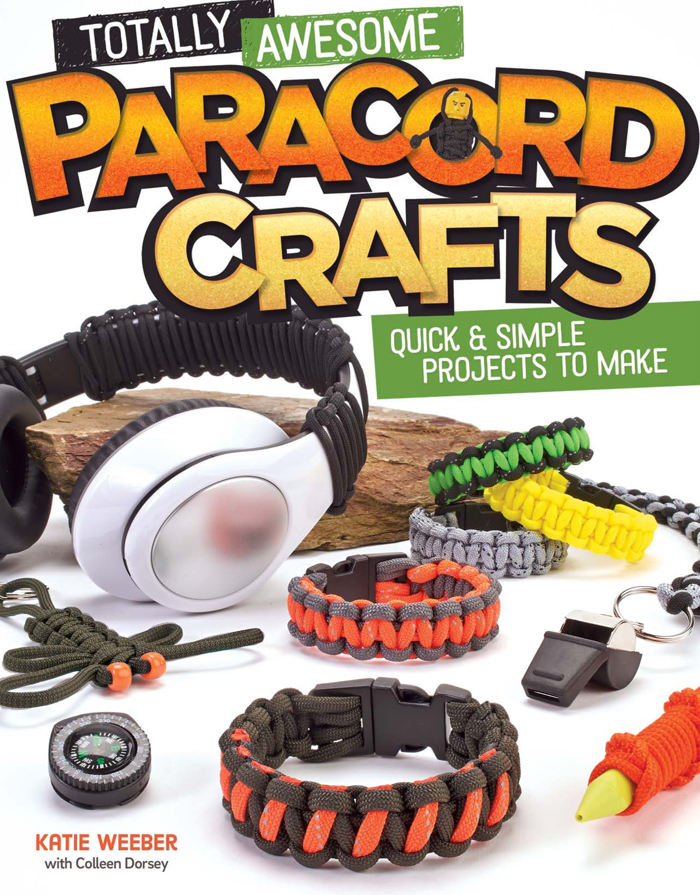 Look what you can make TOTALLY AWESOME PARACORD CRAFTS Are you ready to - photo 2