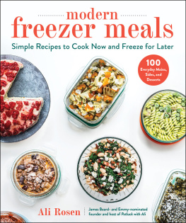 Ali Rosen - Modern Freezer Meals: Simple Recipes to Cook Now and Freeze for Later