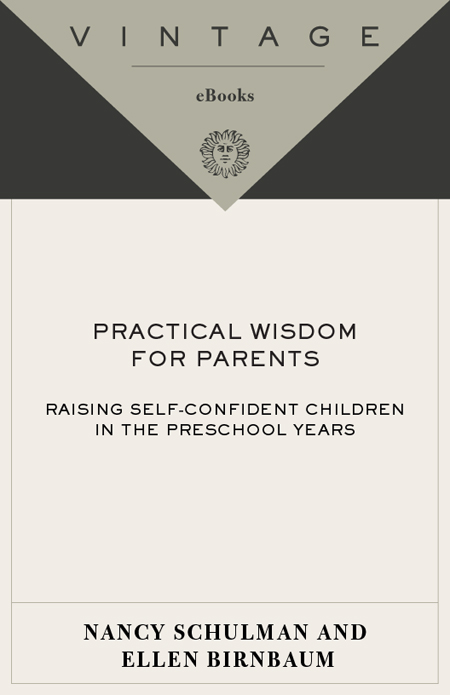 Acclaim for Nancy Schulman and Ellen Birnbaums PRACTICAL WISDOM for PARENTS - photo 1