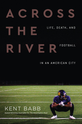 Kent Babb Across the River: Life, Death, and Football in an American City