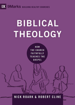 Nick Roark - Biblical Theology: How the Church Faithfully Teaches the Gospel