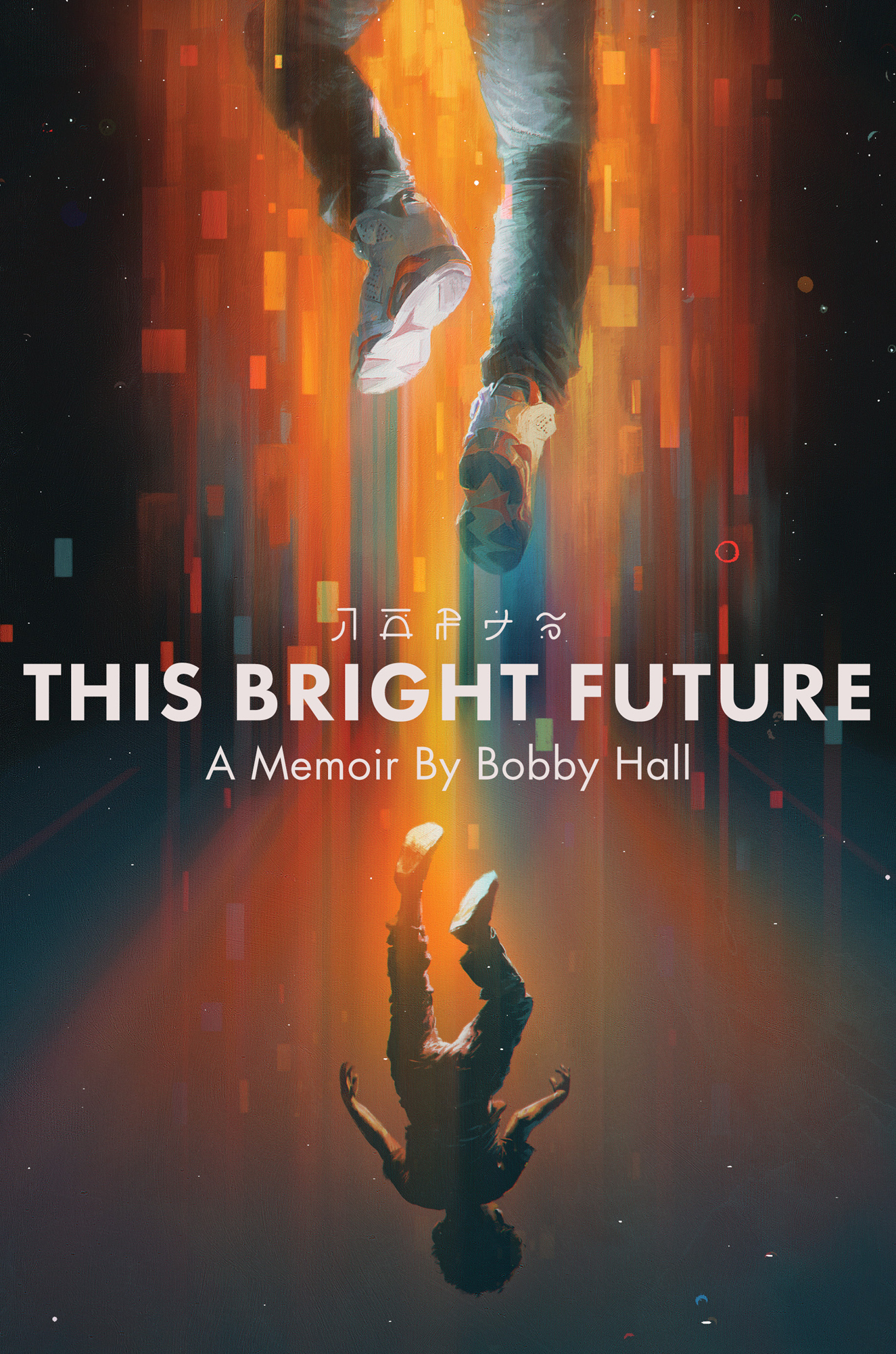 This Bright Future A Memoir by Bobby Hall also by bobby hall Supermarket - photo 1