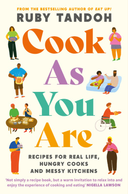 Ruby Tandoh Cook As You Are: Recipes for Real Life, Hungry Cooks and Messy Kitchens