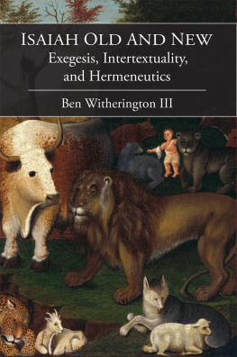 Ben Witherington III Isaiah Old and New: Exegesis, Intertextuality, and Hermeneutics